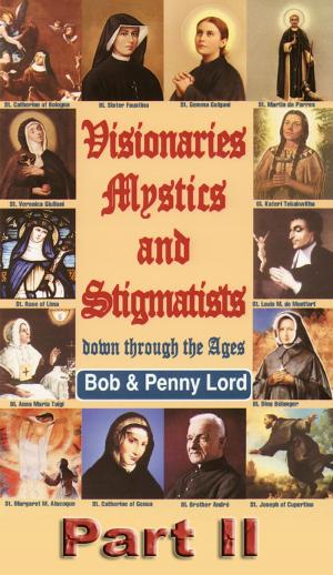 Cover of the book Visionaries Mystics and Stigmatists Part II by Bob and Penny Lord