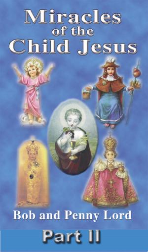 Cover of the book Miracles of the Child Jesus Part II by Penny Lord, Bob Lord