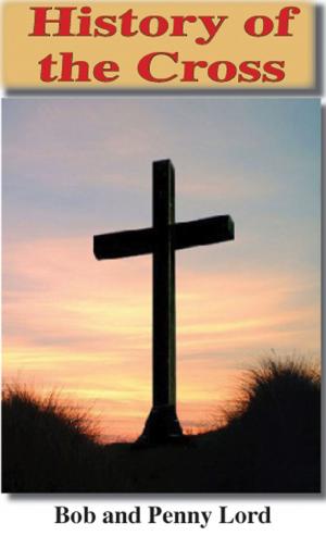 Cover of the book History of the Cross by Penny Lord, Bob Lord