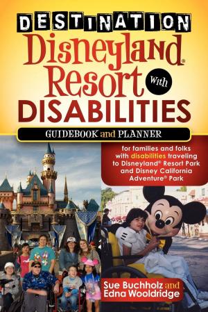 Cover of the book Destination Disneyland Resort with Disabilities by Melinda Hinson Neely