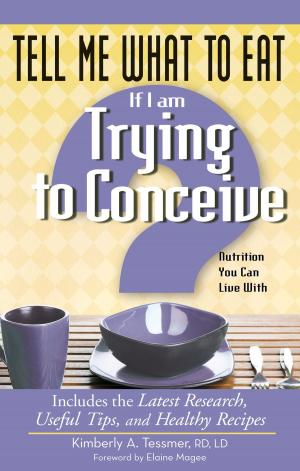Cover of the book Tell Me What to Eat If I Am Trying to Conceive by Jackie Waldman, Brenda Welchlin, Karen Frost