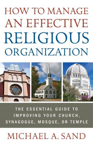 Cover of the book How to Manage an Effective Religious Organization by Lauren Miller
