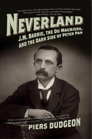 Cover of the book Neverland: J. M. Barrie, the Du Mauriers, and the Dark Side of Peter Pan by Andrew Klavan