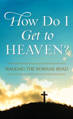 Cover of the book How Do I Get to Heaven? by Rebecca Currington Snapdragon Group