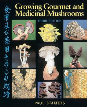 Cover of the book Growing Gourmet and Medicinal Mushrooms by Bryan Peterson