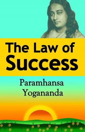 Book cover of The Law of Success: Using the Power of Spirit to Create Health, Prosperity, and Happiness