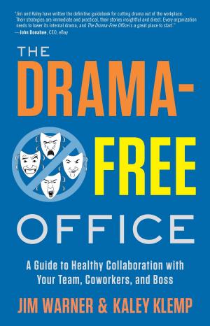 Cover of the book The Drama-Free Office: A Guide to Healthy Collaboration with Your Team, Coworkers, and Boss by Colleen Olitsky Jason Olitsky