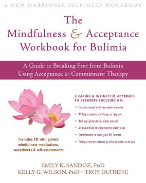 Cover of the book The Mindfulness and Acceptance Workbook for Bulimia by Cassandra Vieten, PhD