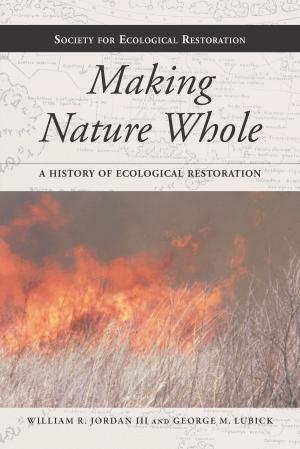Cover of the book Making Nature Whole by John L. Renne, David Gates Burwell, Neil Sipe, Todd Litman