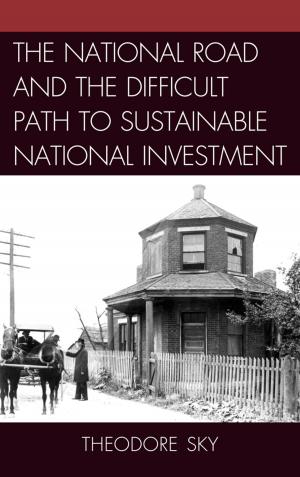 Cover of the book The National Road and the Difficult Path to Sustainable National Investment by John Barrell, Ann Bermingham, Robert Folkenflik, Robert D. Hume, Michael McKeon, J. Hillis Miller, Mary Poovey, William L. Pressly, Claude Rawson