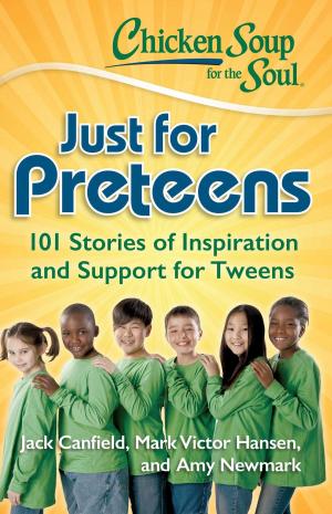 Cover of the book Chicken Soup for the Soul: Just for Preteens by Amy Newmark, Loren Slocum Lahav