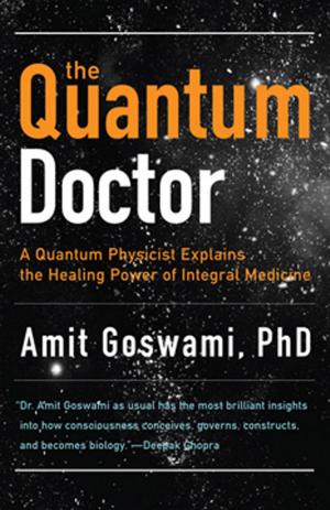 Cover of the book The Quantum Doctor: A Quantum Physicist Explains the Healing Power of Integral Medicine by Leviton, Richard