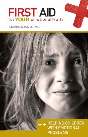 Cover of the book Helping Children with Emotional Problems: First Aid for Your Emotional Hurts: Helping Children with Emotional Problems by Timothy Paul Jones, John David Trentham