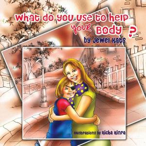 Cover of the book What Do You Use To Help Your Body? by Jill Osborne