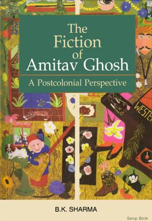 Cover of the book The Fiction of Amitav Ghosh: A Postcolonial Perspective by Shibu Simon