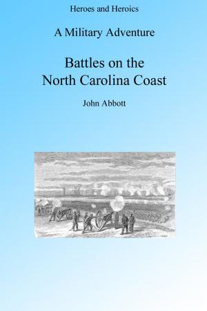 bigCover of the book A Military Adventure: Battles on the North Carolina Coast, Illustrated by 