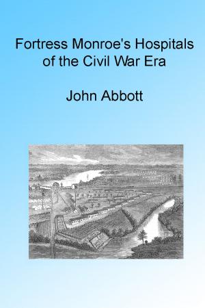 Cover of the book Fortress Monroe's Hospitals of the Civil War Era, Illustrated. by Laurence Hutton