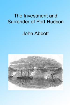 Book cover of The Investment and Surrender of Port Hudson, Illustrated.