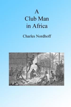 Cover of the book A Club Man in Africa, Illustrated by Walden Fawcett
