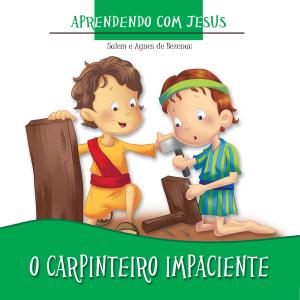 Cover of the book O Carpinteiro Impaciente by Agnes de Bezenac, Salem de Bezenac