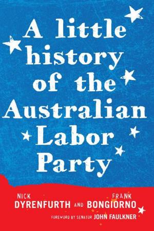 Cover of the book A Little History of the Australian Labor Party by John B. Hilling