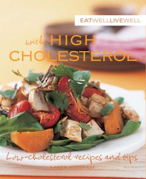 Cover of the book Eat Well Live Well with High Cholesterol by CM Lance