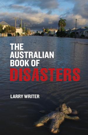 Cover of the book The Australian Book of Disasters by James Bradley, Sophie Cunningham, Kathryn Heyman, Carrie Tiffany