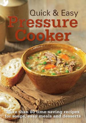 Cover of the book Quick & Easy Pressure Cooker by Jim Maxwell