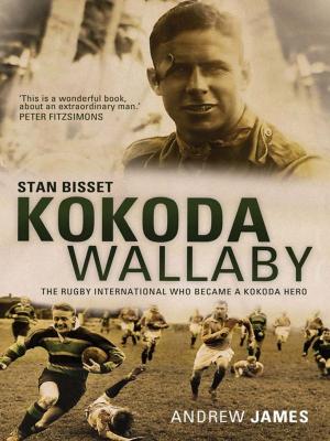 Cover of the book Kokoda Wallaby: Stan Bisset: the rugby international who became a Kokoda hero by Sarah Napthali