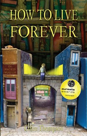 Cover of the book How to Live Forever (Novel) by David Gillespie