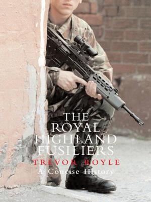 Cover of the book The Royal Highland Fusiliers by Bernard O'Mahoney