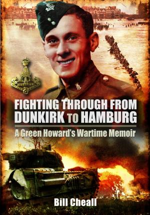 Cover of the book Fighting Through From Dunkirk to Hamburg by Hill, Paul