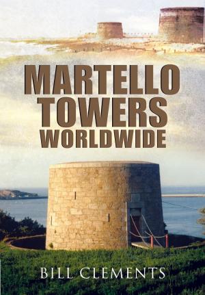 Cover of the book Martello Towers Worldwide by Alec Brew