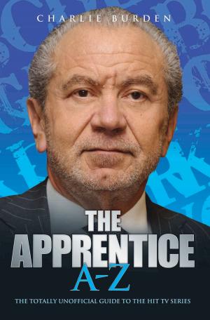 Cover of the book The Apprentice A-Z by Giles Vickers Jones, Humfrey Hunter