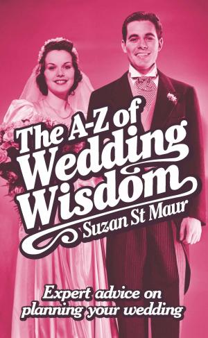Cover of the book The A-Z of Wedding Wisdom by Peter Ellis