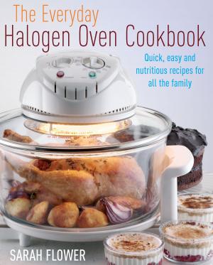 Cover of the book The Everyday Halogen Oven Cookbook by Kailash Limbu