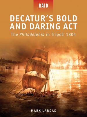 Cover of the book Decatur’s Bold and Daring Act by Philip Haythornthwaite