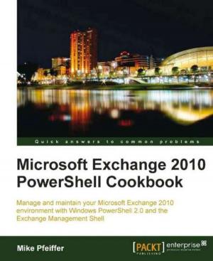 Cover of the book Microsoft Exchange 2010 PowerShell Cookbook by Yu-Wei, Chiu (David Chiu)