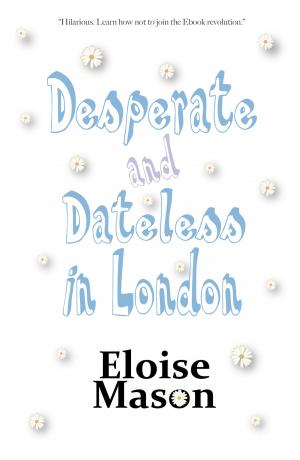 Cover of the book Desperate and Dateless in London by Tami Veldura