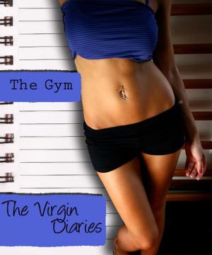Cover of the book The Gym: The Virgin Diaries by Penelope Syn