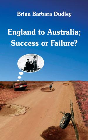 Cover of the book England to Australia: Success or Failure? by James Webster