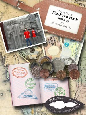 Cover of the book Travelling Vladivostok (Big Beaver Diaries) by Richard Sim