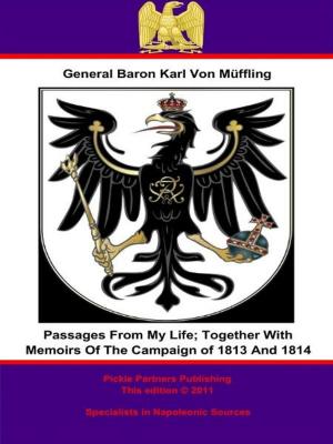 Cover of the book Passages From My Life; Together With Memoirs Of The Campaign of 1813 And 1814 by Lt.-General Karl Wilhelm Ferdinand von Funck