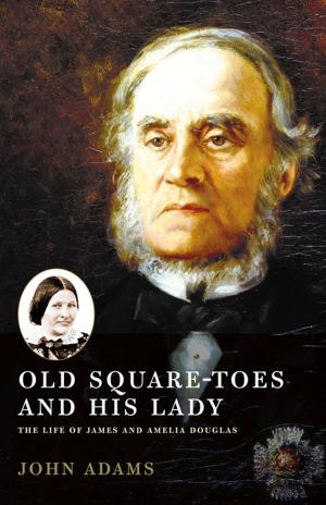 Cover of the book Old Square Toes and His Lady by Bernadette McDonald
