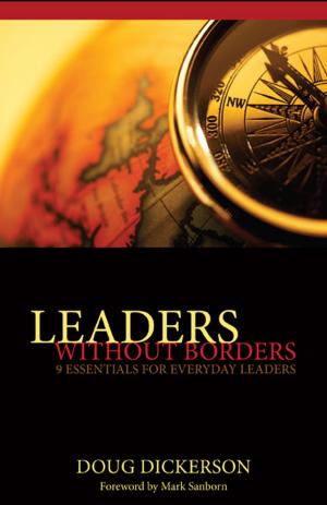Cover of the book Leaders Without Borders: 9 Essentials for Everyday Leaders by George R. Blow