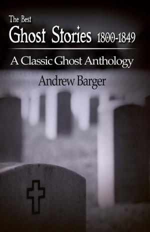 Cover of the book The Best Ghost Stories 1800-1849: A Classic Ghost Anthology by Amy Martin
