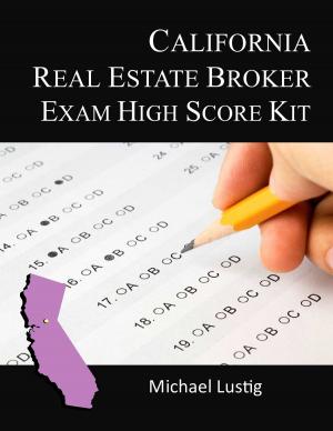 Cover of the book California Real Estate Broker Exam High-Score Kit by Michael Lustig