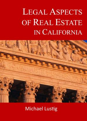 Cover of the book Legal Aspects of Real Estate in California by Michael Lustig