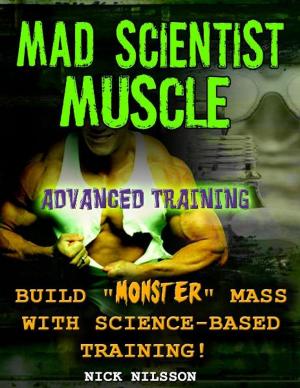 Cover of the book Mad Scientist Muscle: Advanced Training by Rob Price