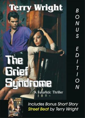 Cover of the book The Grief Syndrome Bonus Edition by Terry Wright
